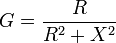 G = \frac{R}{R^2+X^2}
